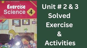 Class 4 science unit 2 & 3 solved exercises and activities