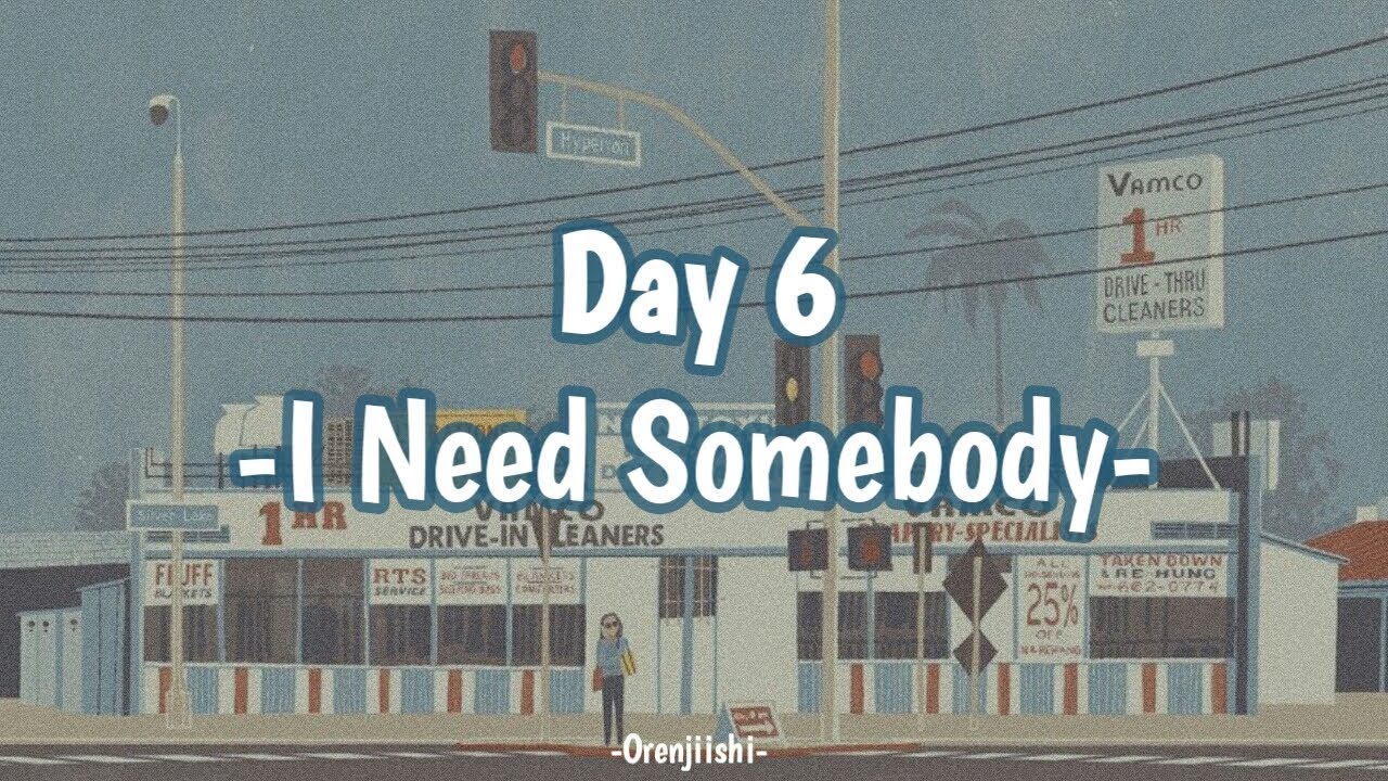 Песня day6 i need somebody. Day6 i need Somebody обложка. Day6 i need Somebody. I need Somebody day6 слова песни.