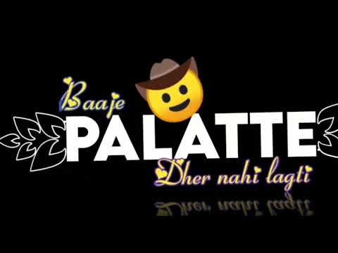 "Baaje palatte dher nahi lagti" attitude status Black Screen status whatsapp best status