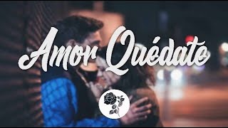 Jencarlos Canela - Amor Quédate (Letra)