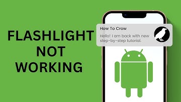 How to Fix Flashlight Not Working On Android
