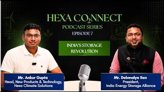 Episode 7: Hexa Podcast : India's Storage Revolution with Mr. Debmalya Sen, President, IESA