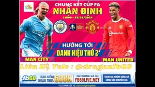 Cakhiatv | Nhận Định Manchester City vs Manchester United 21h00 Ngày 25/2 | Cà Khịa TV