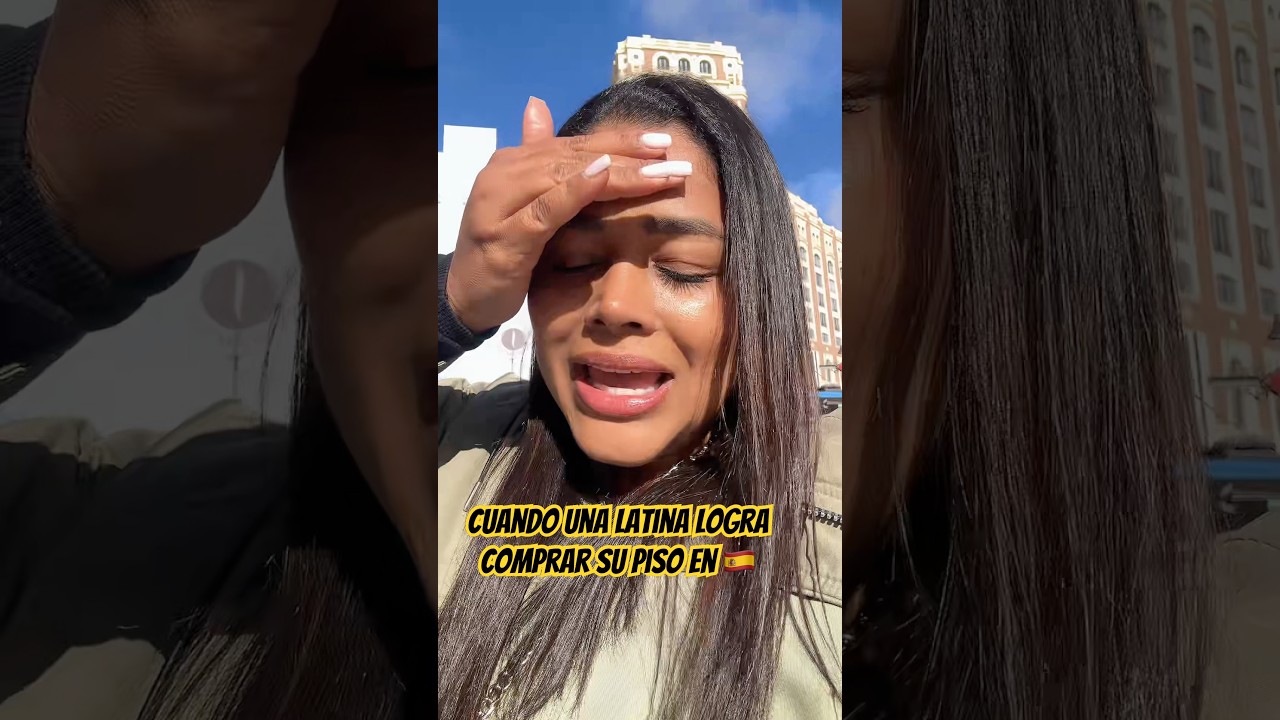 Cuando una latina logra comprar su piso en España 🇪🇸