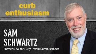 Curb Enthusiasm | Ep 18: Congestion Pricing, Autonomous Vehicles, & Parking Reform w/ Sam Schwartz