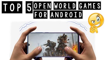 Top 5 Offline Open World Android Games 2019