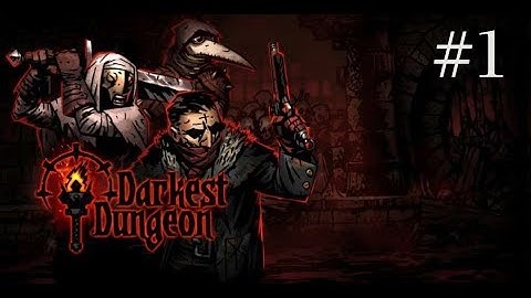 BEING UNLUCKY | Darkest Dungeon - Part 1