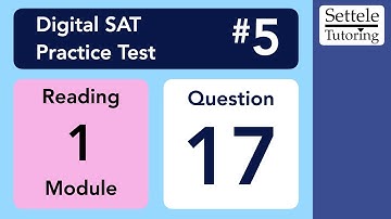 Digital SAT 5, Reading Module 1, Question 17 (grammar)