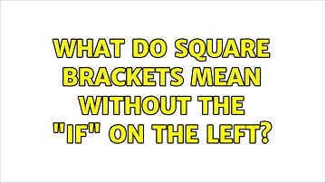 Unix & Linux: What do square brackets mean without the "if" on the left? (2 Solutions!!)