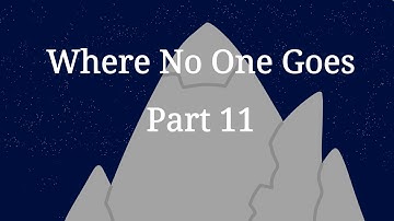Where No One Goes Part 11 @Clearwaterrrrrrr