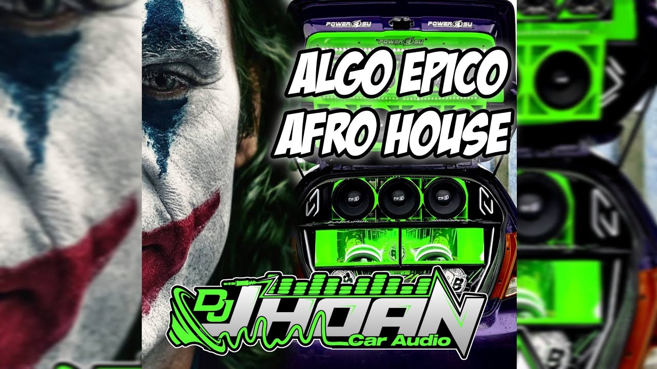 ALGO EPICO AFRO HOUSE - DOBLE TONO - DJ JHOAN CAR AUDIO 🔥 - YouTube