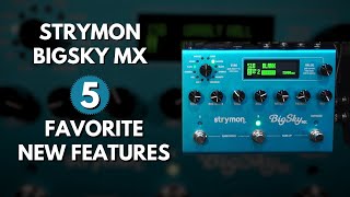 Strymon BigSky MX – 5 New Game Changing Features