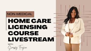 Home Care Licensing Course Livestream!