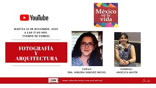 Fotografía y Arquitectura, con la Dra. Valeria Sánchez Michel