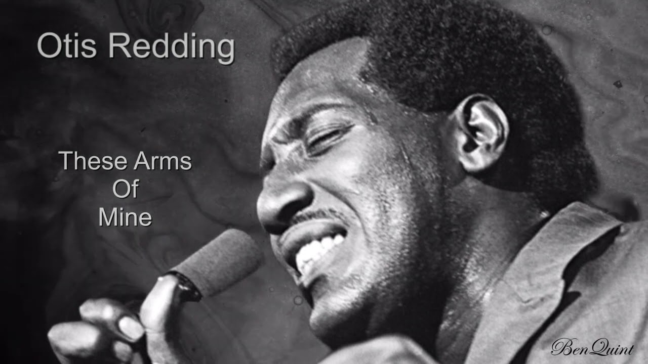 These Arms Of Mine Otis Redding YouTube These Arms Of Mine Otis Redding YouTube