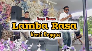 LAMBA RASA Versi Reggae - Cover Wawan 