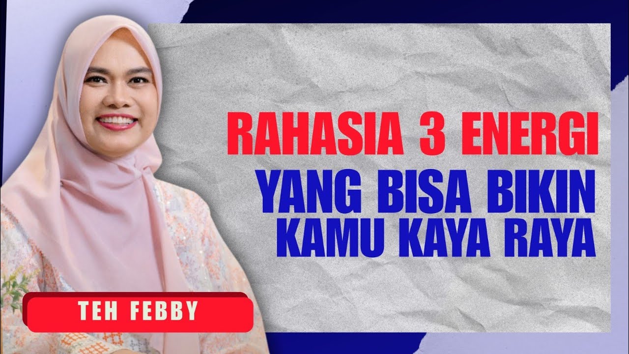 TEH FEBBY: RAHASIA 3 ENERGI YANG BISA BIKIN KAMU KAYA RAYA