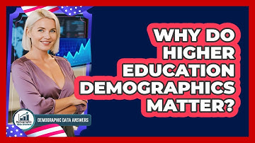 Why Do Higher Education Demographics Matter? - Demographic Data Answers