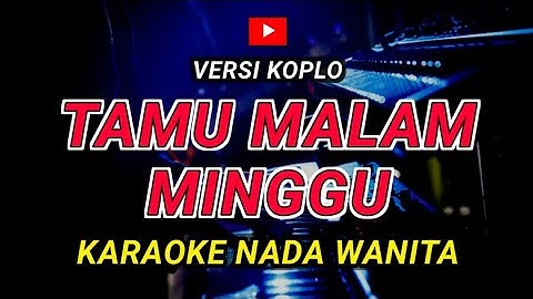 TAMU MALAM MINGGU - KARAOKE Nada Wanita - Versi Koplo || ENDANG TRISWATI