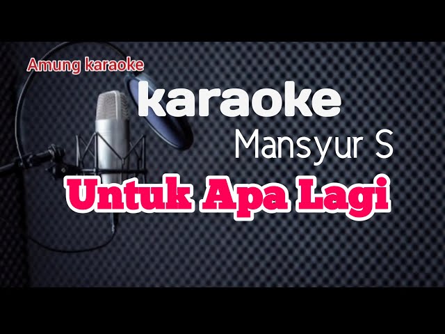 Mansyur S- Untuk Apa lagi |karaoke Lirik class=