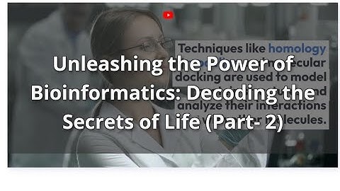 Unleashing the Power of Bioinformatics: Decoding the Secrets of Life (Part- 2)