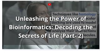 Unleashing the Power of Bioinformatics: Decoding the Secrets of Life (Part- 2)