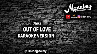 Video thumbnail of "Chike - Out Of Love | Karaoke Lyrics | djpsalmy"