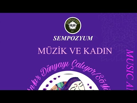 Etnomüzikoloji Derneği - Kadın ve Müzik Sempozyumu - 10. Oturum