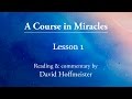 A course in miracles daily lesson 1 nothing i see means anything plus text with david hoffmeister