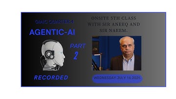 Giaic On Site 5th Class : AGENTIC-AI (Part 2) Sir Aneeq and Sir naeem