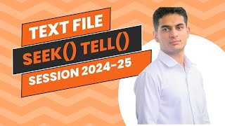 File Handling | Text  File- seek(), tell() | Class 12 Computer Science with Python| Session-2024-25