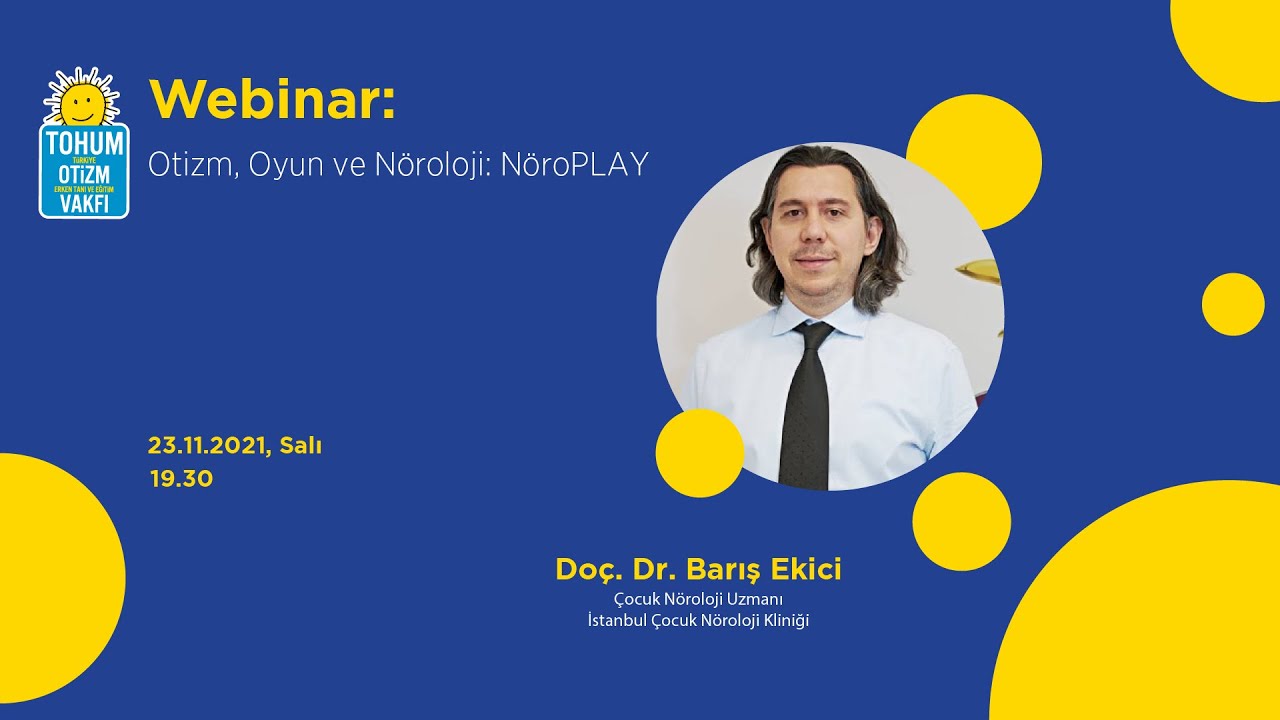 Otizm, Oyun ve Nöroloji: NöroPLAY - Doç. Dr. Barış Ekici