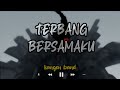 terbang bersama ku _ kangen band ( lirik video)