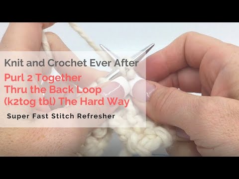 Purl 2 Together Thru the Back Loop (The Hard Way) Super Fast Stitch Refresher Tutorial