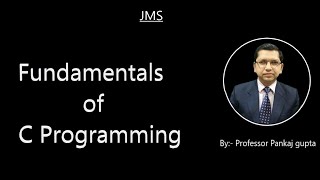 Fundamental of C Programming | By Professor Pankaj  Kumar Gupta | BIIT