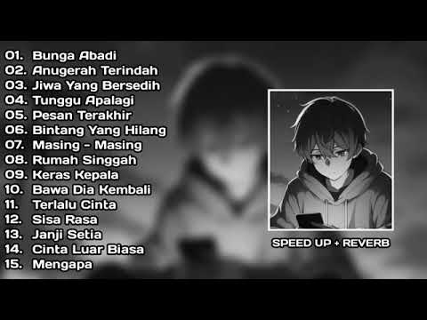 PLAYLIST LAGU GALAU//speed up+reverb//bunga abadi