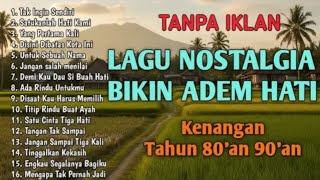 Download Lagu TANPA IKLAN || LAGU NOSTALGIA INDONESIA TH 80AN 90AN POPULER #nostalgiaviral #mengapatapakpenuhjujur MP3
