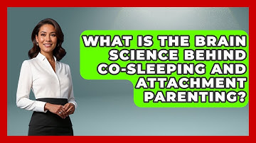 What Is The Brain Science Behind Co-sleeping And Attachment Parenting? - Brain Development Hub