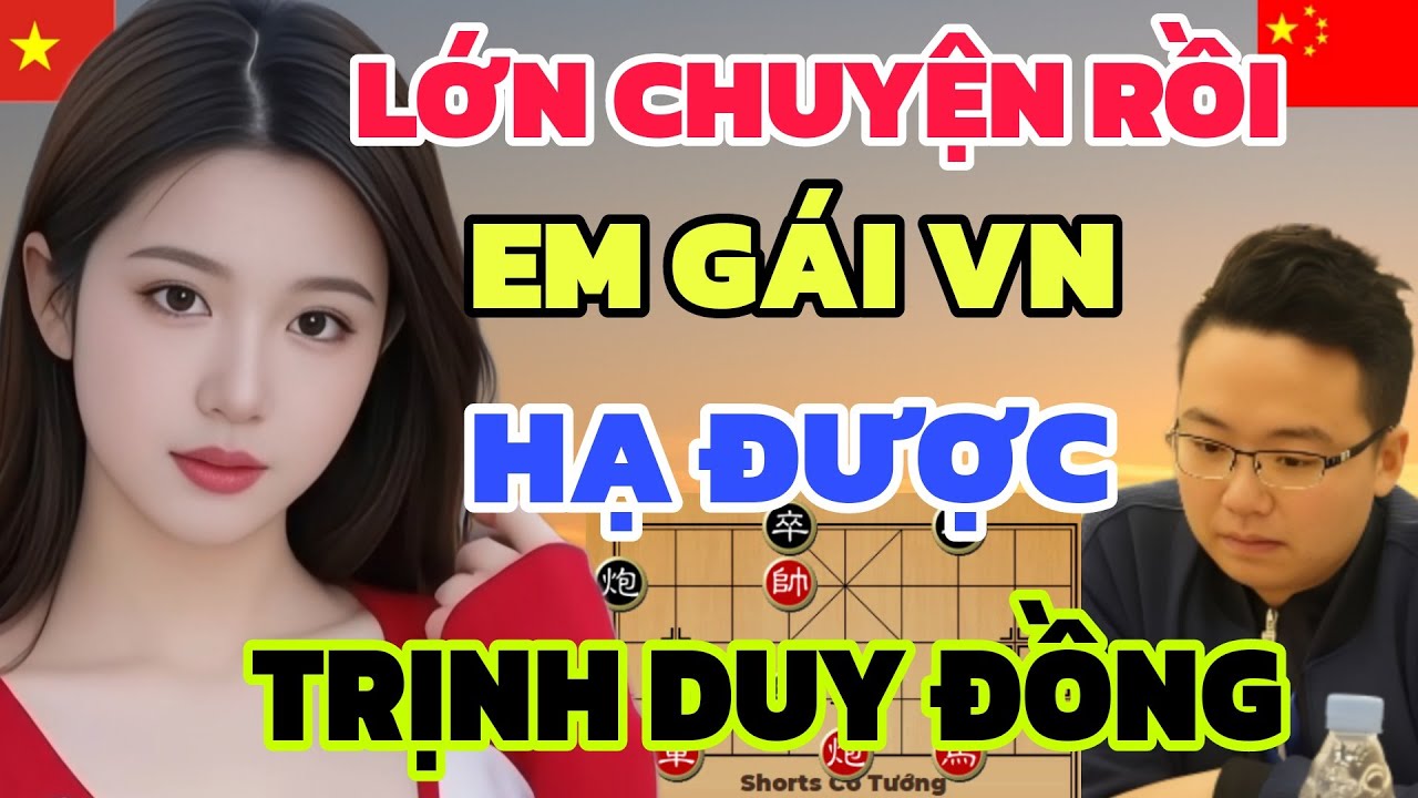 Cờ tướng - Lại nữa rồi EM GÁI VIỆT quá xinh đẹp hạ được cả Trịnh Duy Đồng