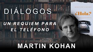 Diálogos Podcast 146 - RÉQUIEM PARA EL TELÉFONO - MARTÍN KOHAN