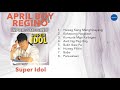April Boy Regino - Super Idol (Official Full Album)