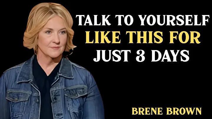 TALK TO YOURSELF LIKE THIS FOR JUST 3 DAYS : BEST SPEECH BY BRENE BROWN