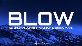 Ed Sheeran - Blow (Lyrics) ft. Chris Stapleton & Bruno Mars