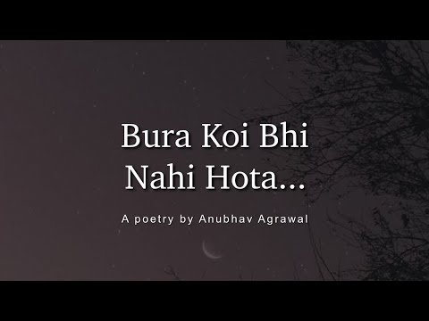 Bura Koi Bhi Nahi Hota – No One Is Bad || Hindi Motivation Poetry – @Feelings Ft. Anubhav Agrawal