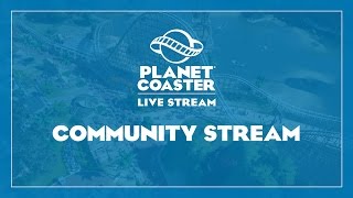 Planet Coaster - Build with Bo Community Stream