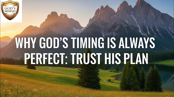 The Gospel: Why God’s Timing Is Always Perfect: Trust His Plan.