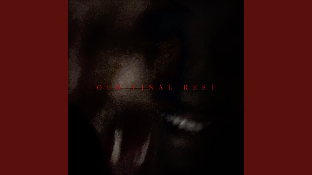 Watch Our Final Rest on YouTube Watch Our Final Rest on YouTube