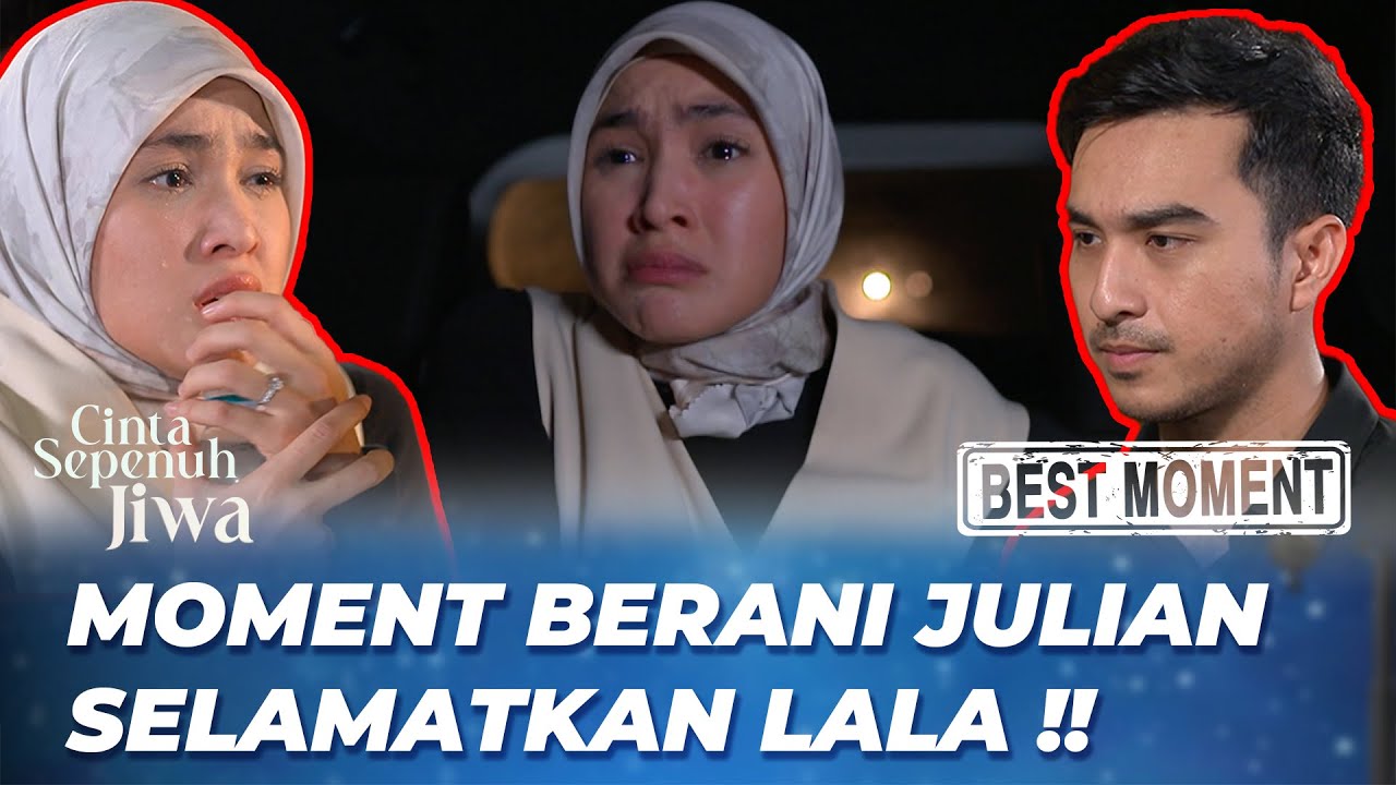 BEST MOMENT JULIAN JADI MALAIKAT BUAT LALA 🥰 - CINTA SEPENUH JIWA