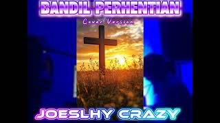 Download Lagu BANDIL PERHENTIAN _(Cover Version)_Joeslhy Crazy_ROHANI_2025