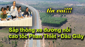 (1) Sắp thông xe đường nối cao tốc Phan Thiết - Dầu Giây về ven biển Bình Thuận | Bố Vừng Vlog